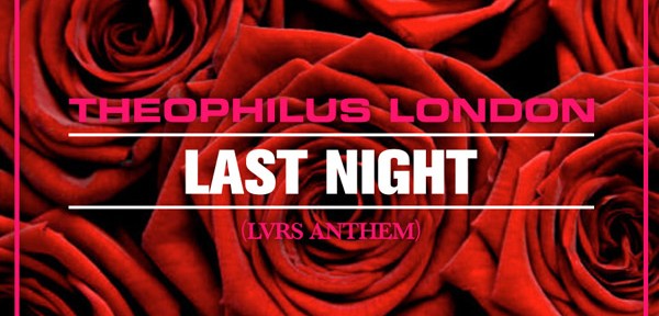 Audio: Theophilus London – Last Night (LVRS Anthem)
