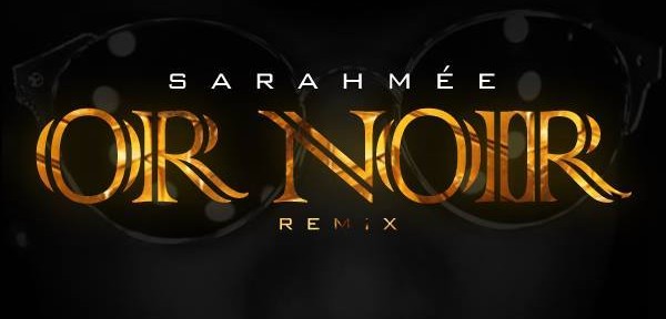 Vidéoclip : Sarahmée – Or Noir (Kaaris Remix)