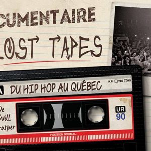 Projection : The Lost Tapes du Hip Hop au Québec de Will Prosper