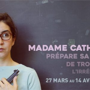 “Madame Catherine prépare sa classe de 3e à l’irrémédiable “, une pièce troublante, mais ô combien importante!